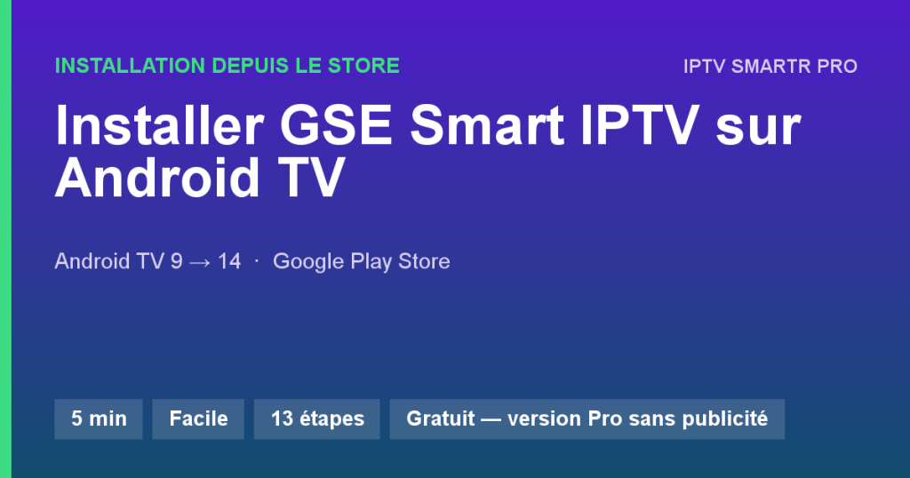 GSE Smart IPTV sur Box et TV Android TV / Google TV — Installation depuis le store
