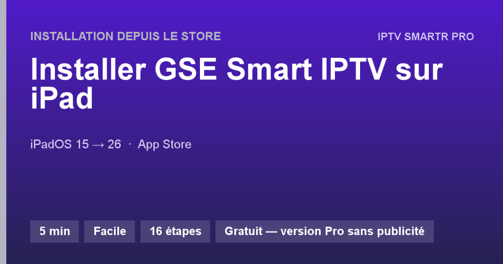 GSE Smart IPTV sur iPad (iPadOS 15 et supérieur) — Installation depuis le store