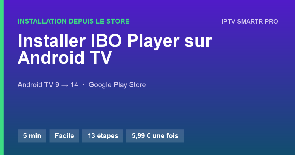IBO Player sur Box et TV Android TV / Google TV — Installation depuis le store