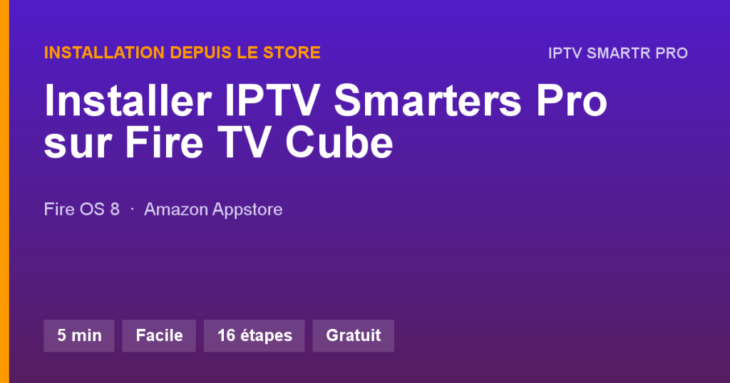IPTV Smarters Pro sur Amazon Fire TV Cube (3e génération) — Installation depuis le store