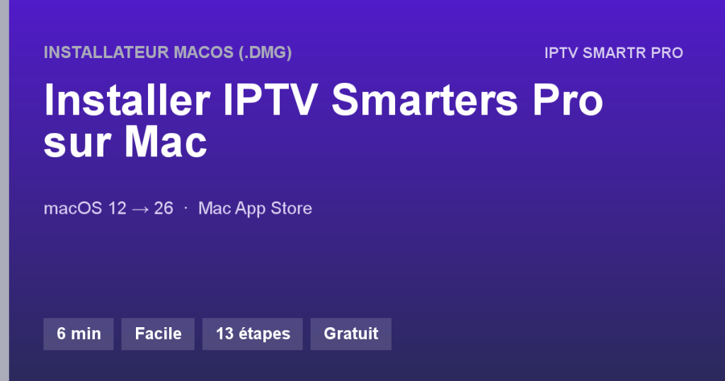 IPTV Smarters Pro sur Mac (macOS Intel et Apple Silicon) — Installateur macOS (.dmg)