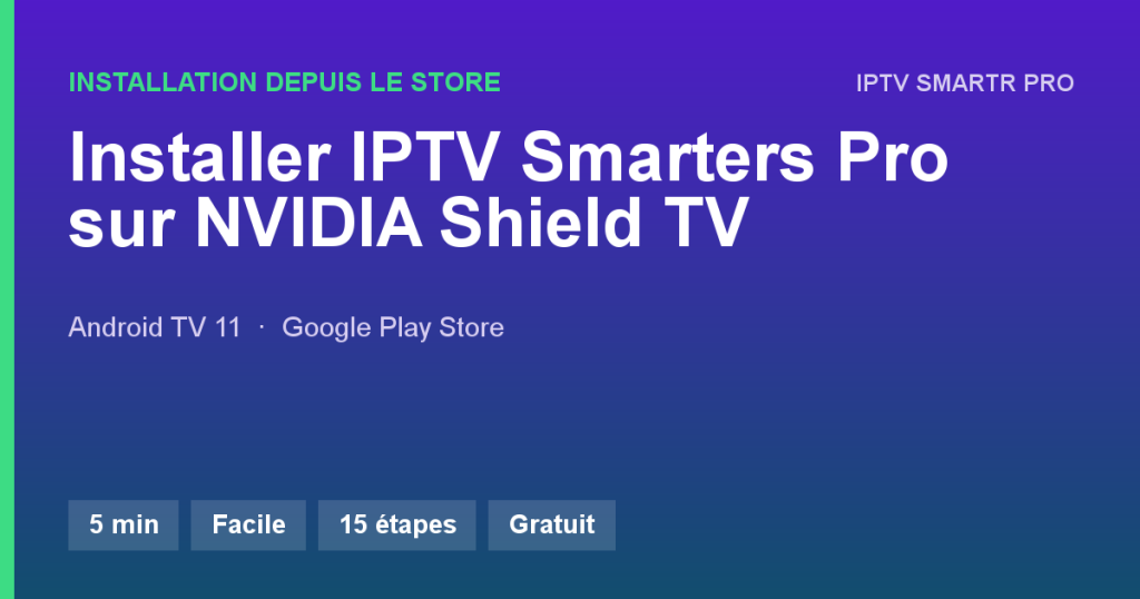 IPTV Smarters Pro sur NVIDIA Shield TV / Shield TV Pro — Installation depuis le store