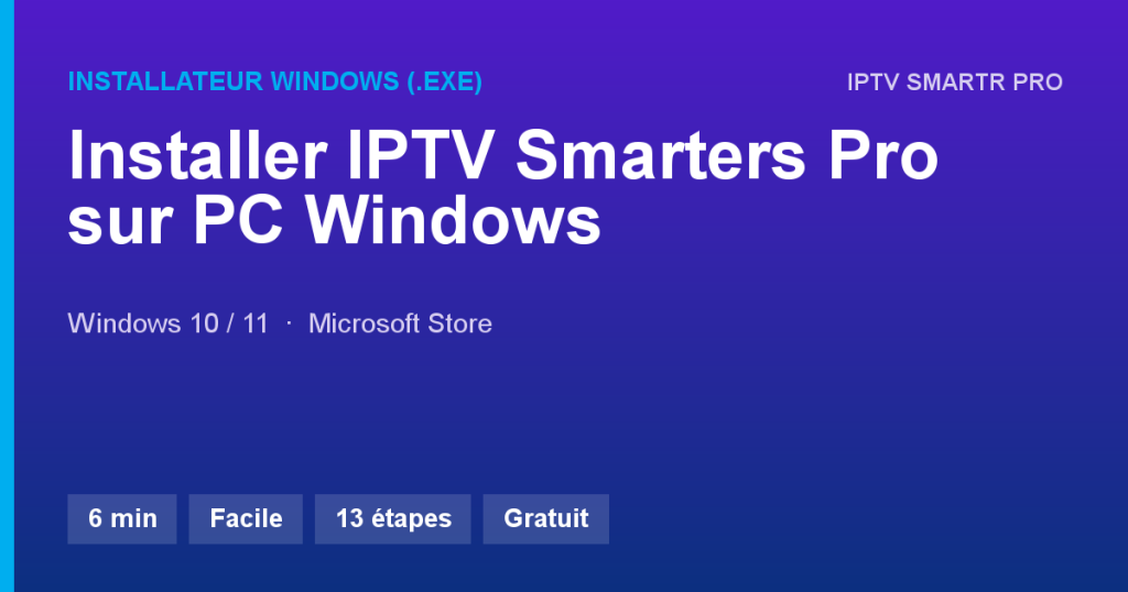 IPTV Smarters Pro sur PC Windows 10 / 11 — Installateur Windows (.exe)