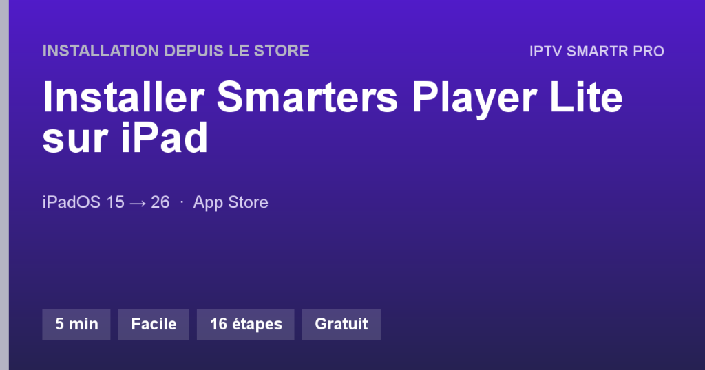 Smarters Player Lite sur iPad (iPadOS 15 et supérieur) — Installation depuis le store